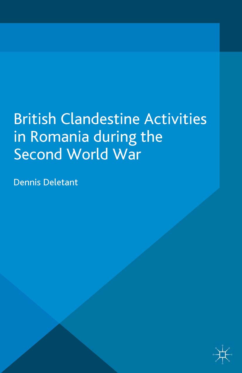 Deletant, Dennis - British Clandestine Activities in Romania during the Second World War, e-kirja