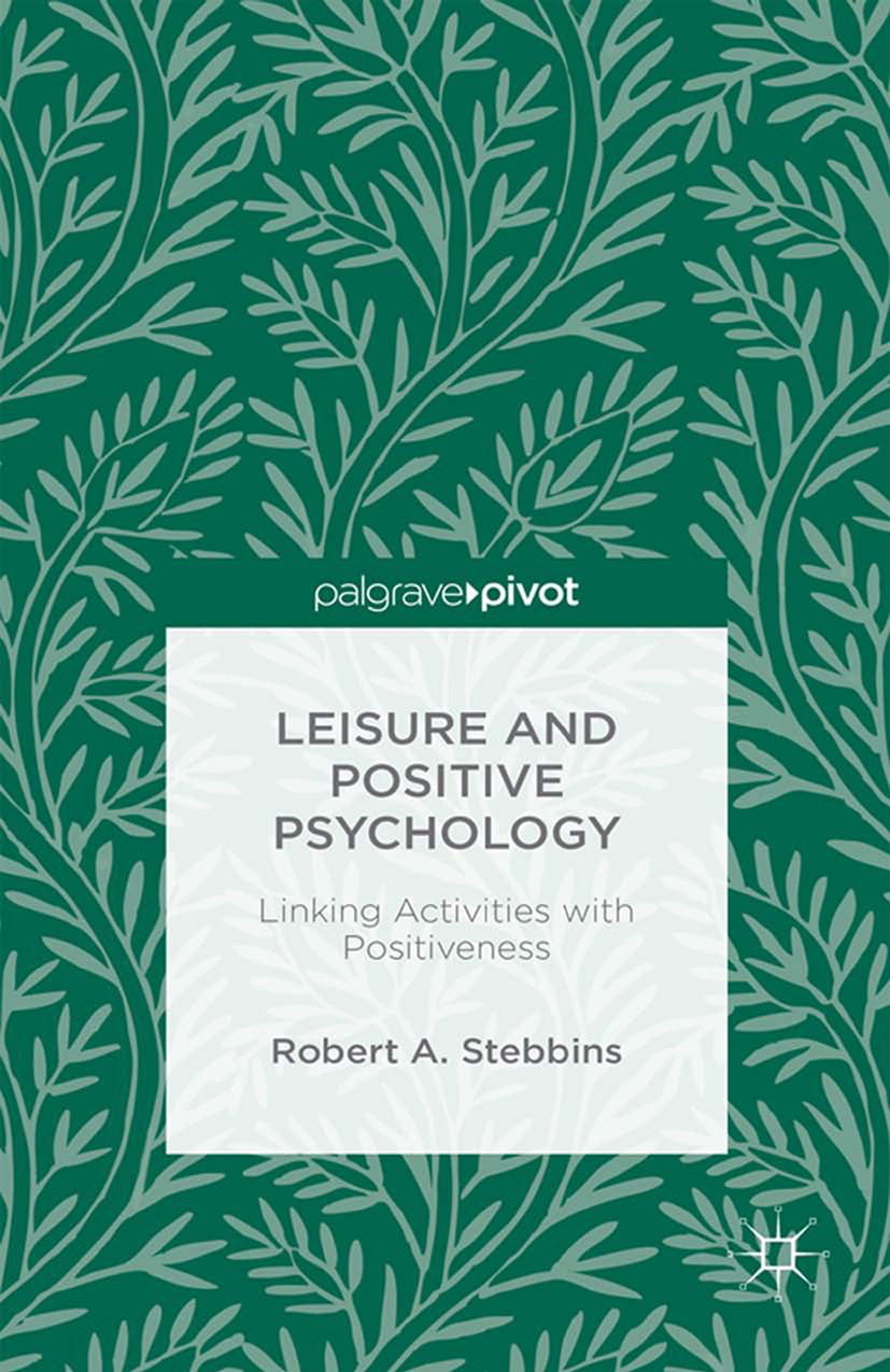 Stebbins, Robert A. - Leisure and Positive Psychology: Linking Activities with Positiveness, e-bok