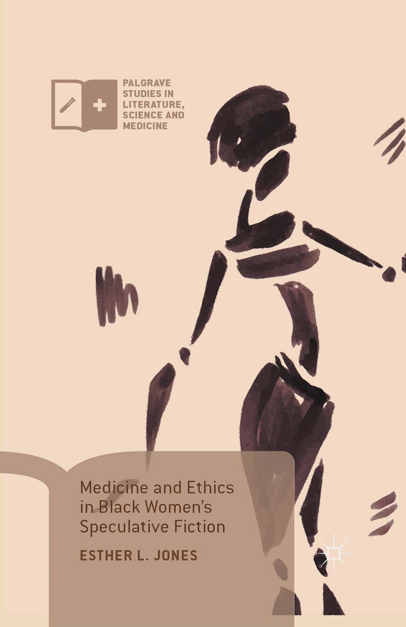 Jones, Esther L. - Medicine and Ethics in Black Women’s Speculative Fiction, ebook