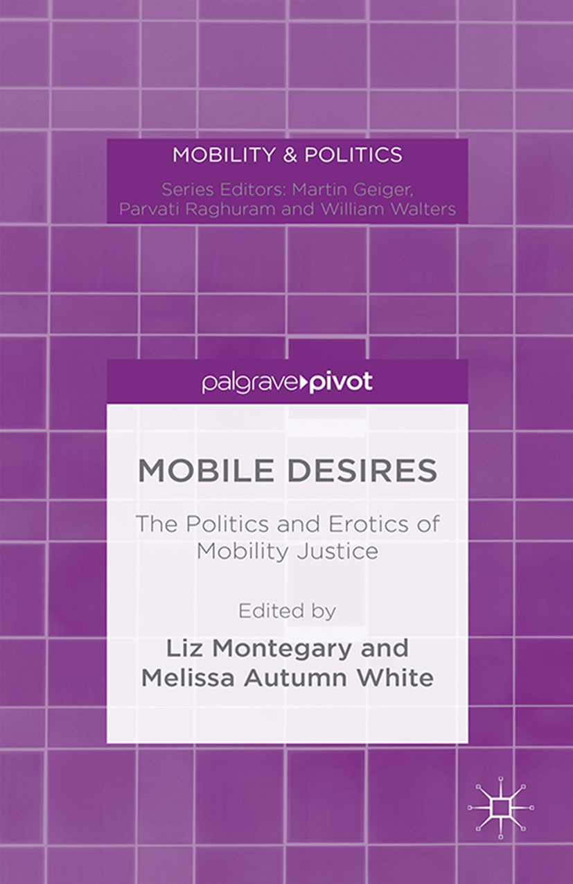 Montegary, Liz - Mobile Desires: The Politics and Erotics of Mobility Justice, e-bok