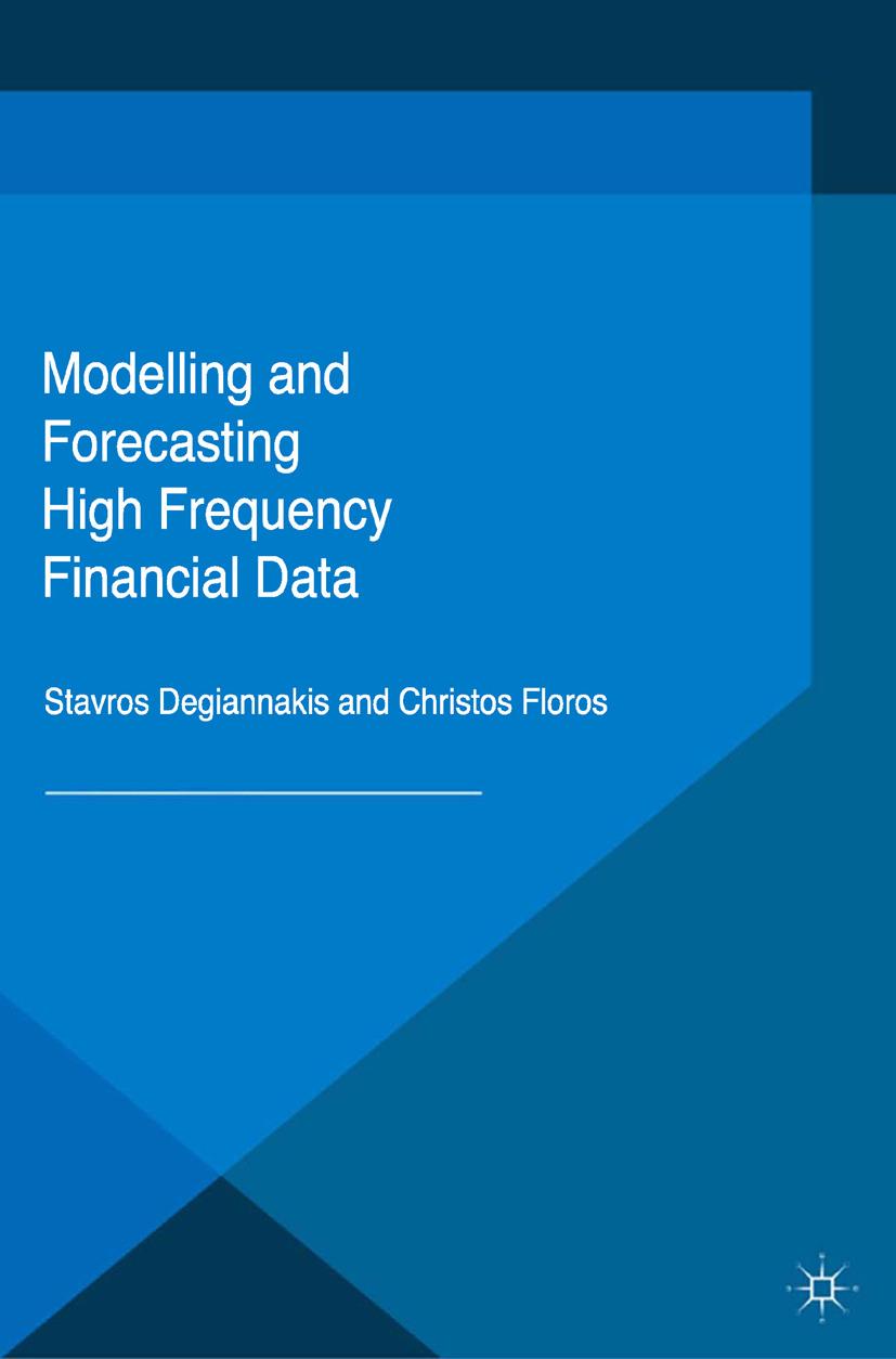 Degiannakis, Stavros - Modelling and Forecasting High Frequency Financial Data, e-bok