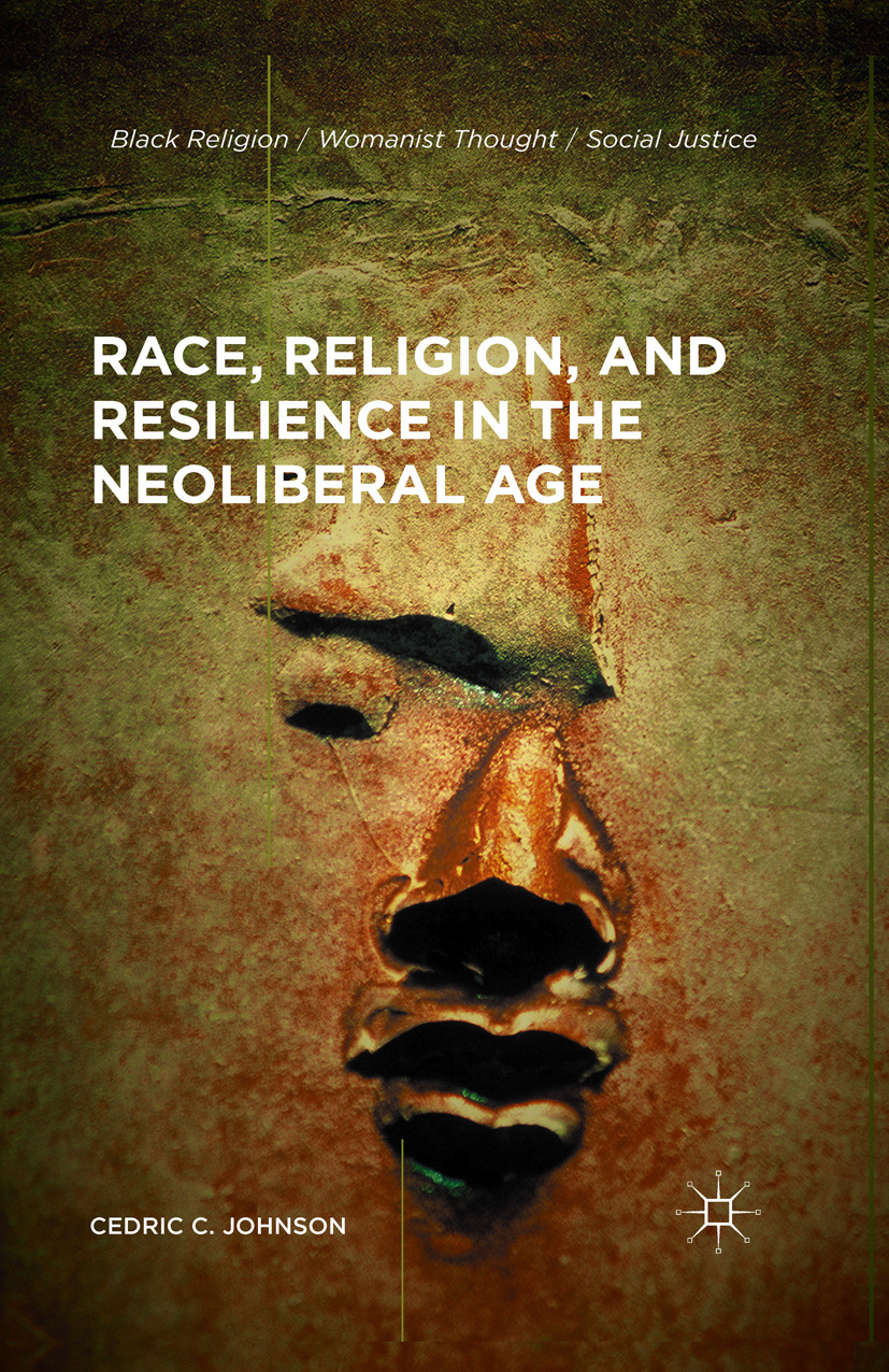 Johnson, Cedric C. - Race, Religion, and Resilience in the Neoliberal Age, e-kirja