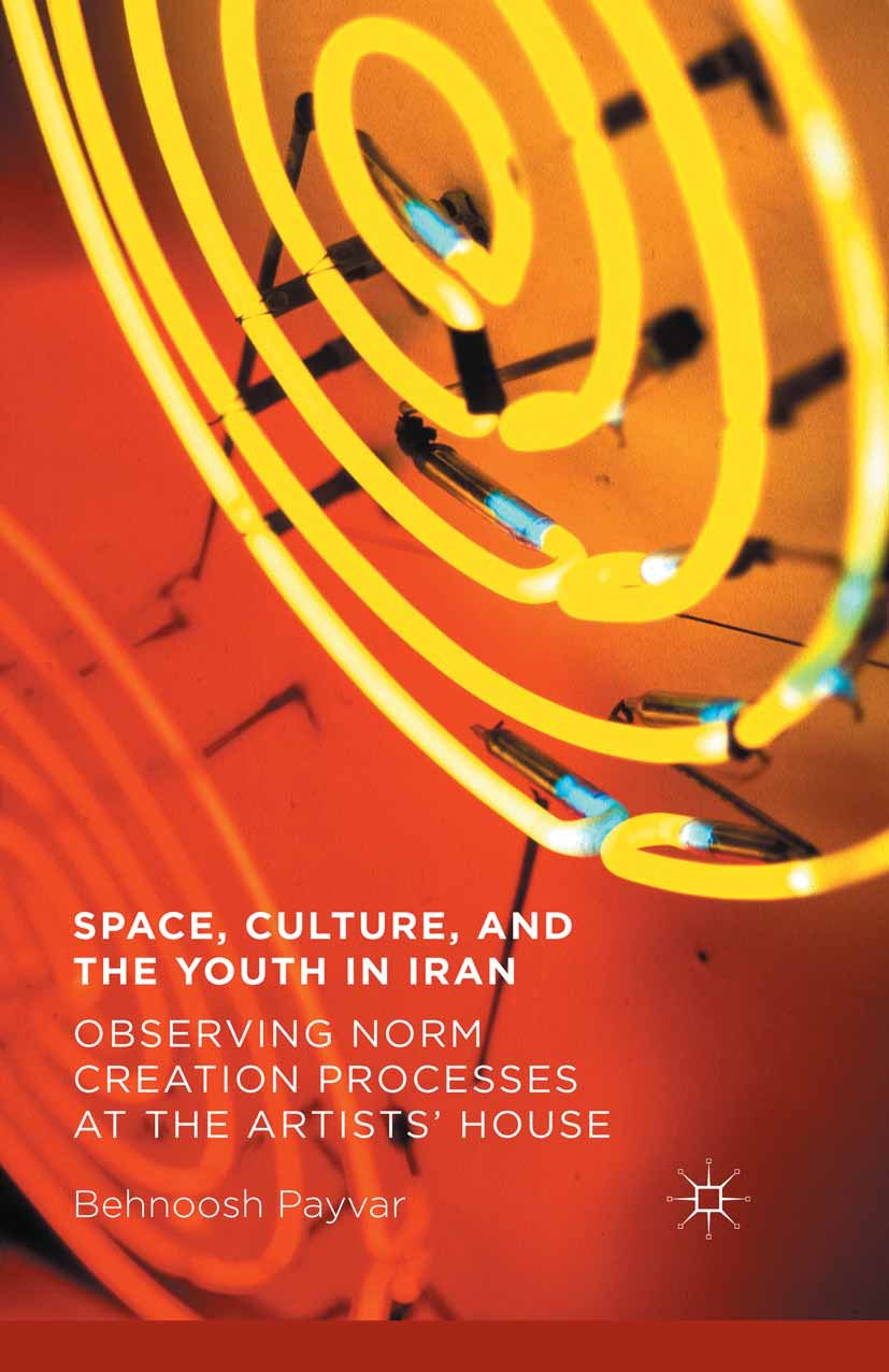 Payvar, Behnoosh - Space, Culture, and the Youth in Iran, ebook