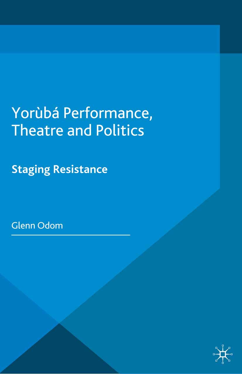 Odom, Glenn - Yorùbá Performance, Theatre and Politics, ebook