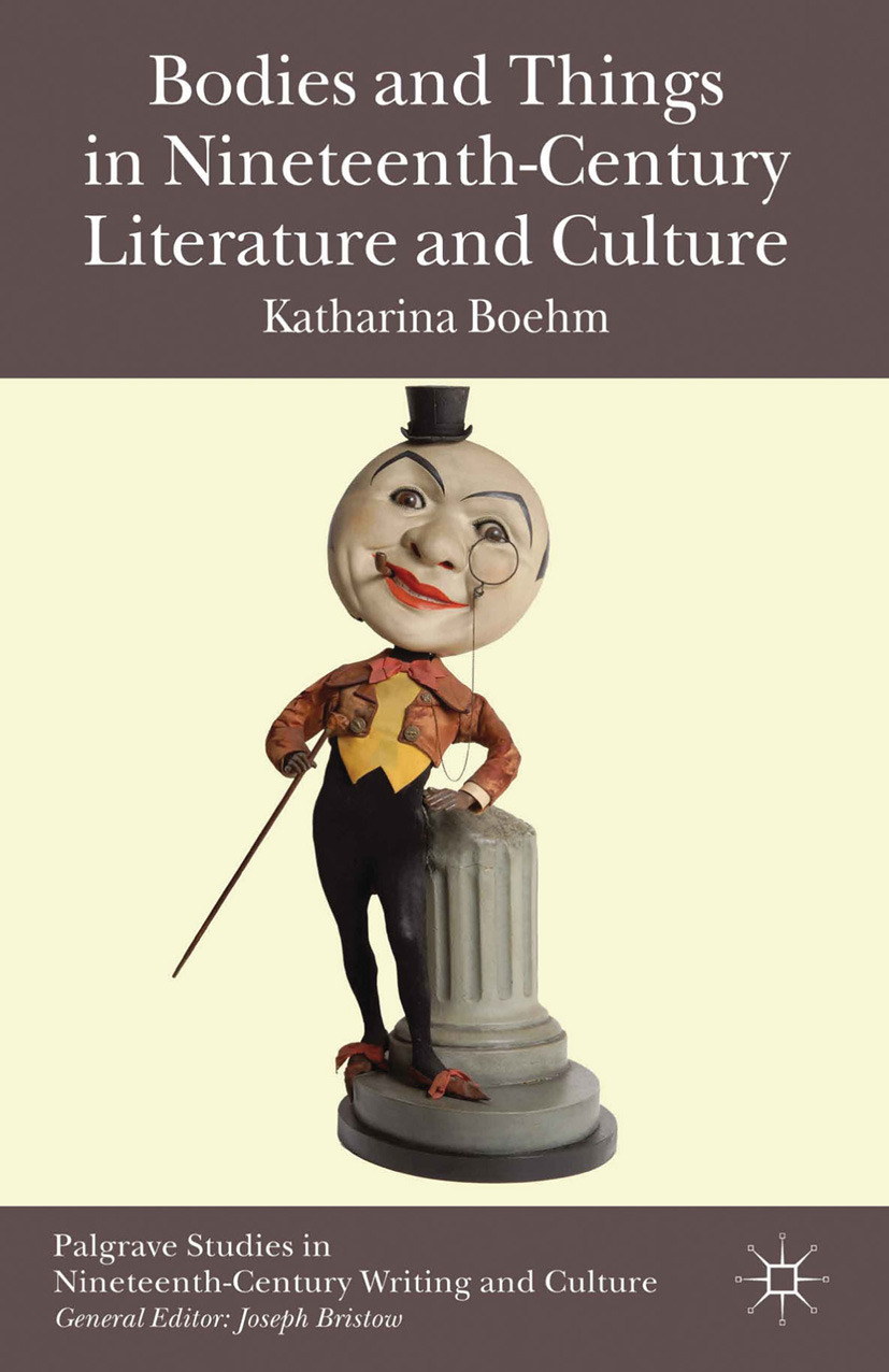 Boehm, Katharina - Bodies and Things in Nineteenth-Century Literature and Culture, e-bok