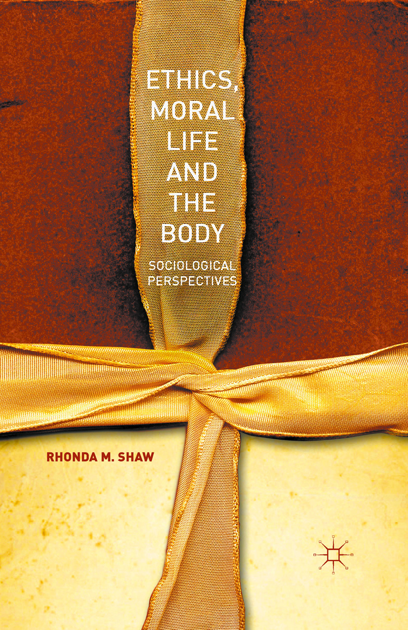Shaw, Rhonda M. - Ethics, Moral Life and the Body, e-bok
