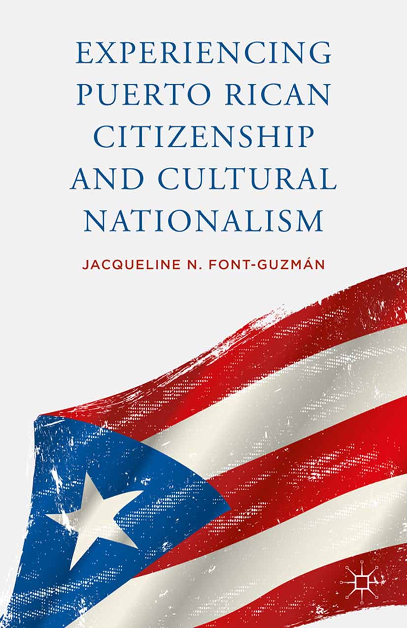 Font-Guzmán, Jacqueline N. - Experiencing Puerto Rican Citizenship and Cultural Nationalism, e-bok