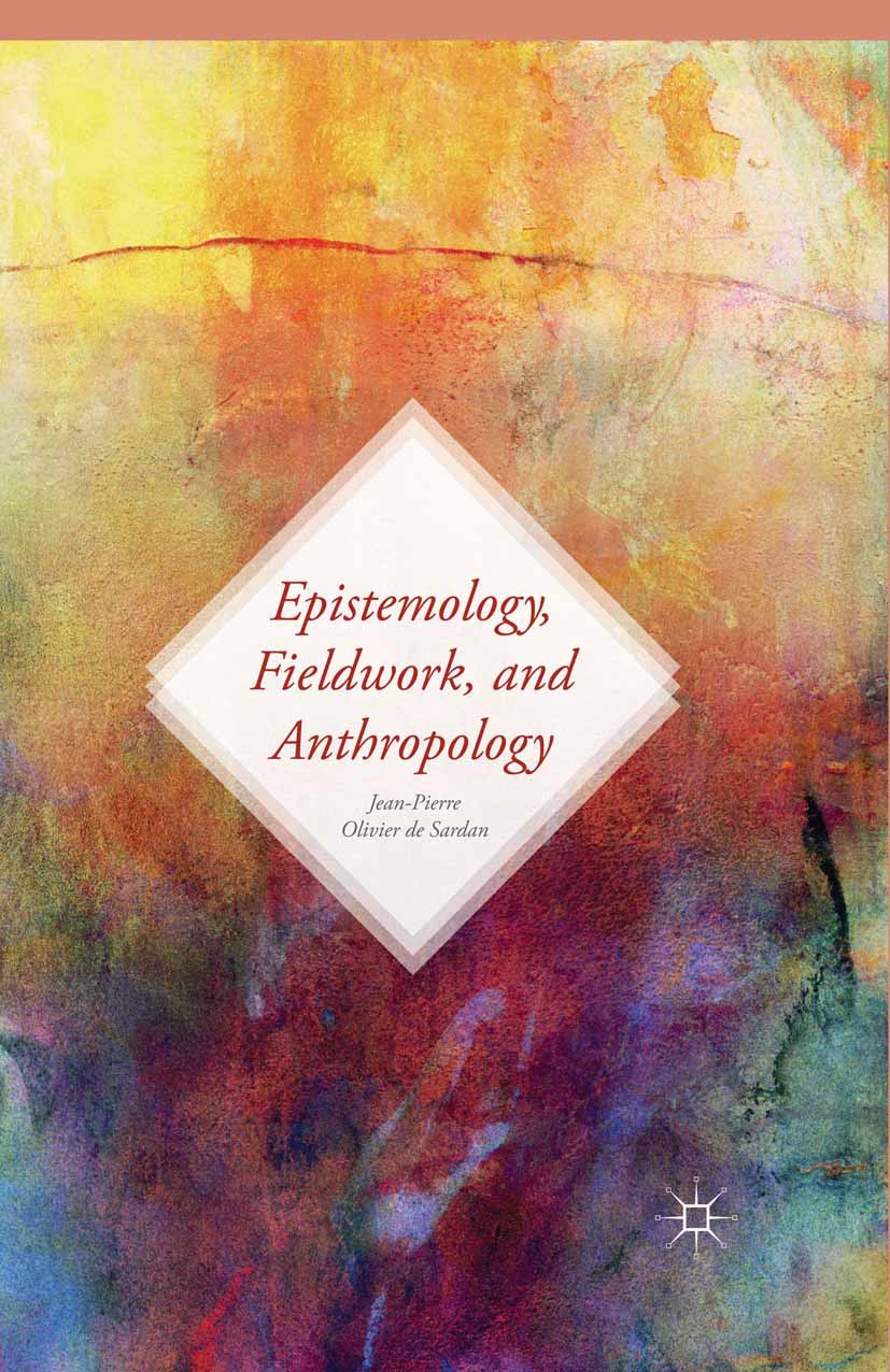 Sardan, Jean-Pierre Olivier - Epistemology, Fieldwork, and Anthropology, e-bok