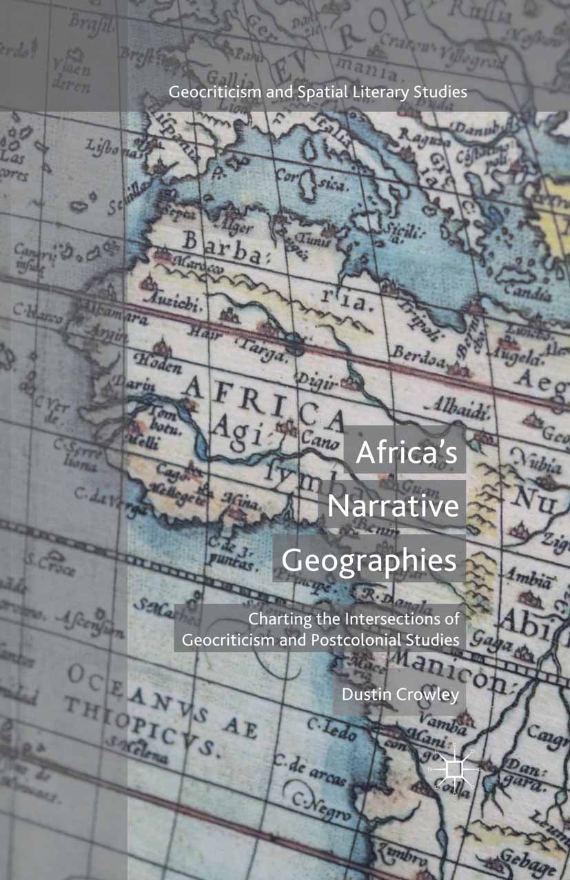 Crowley, Dustin - Africa’s Narrative Geographies, e-kirja