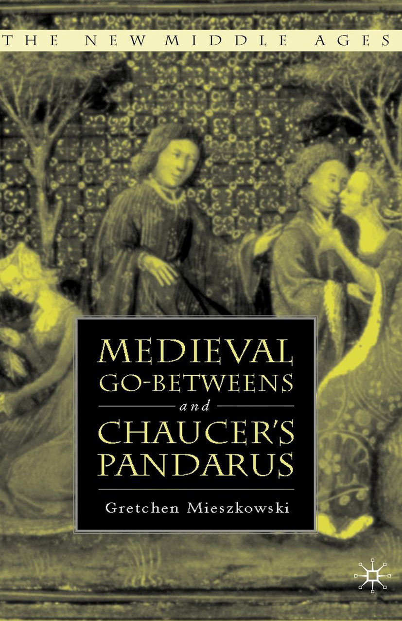 Mieszkowski, Gretchen - Medieval Go-betweens and Chaucer’s Pandarus, e-kirja