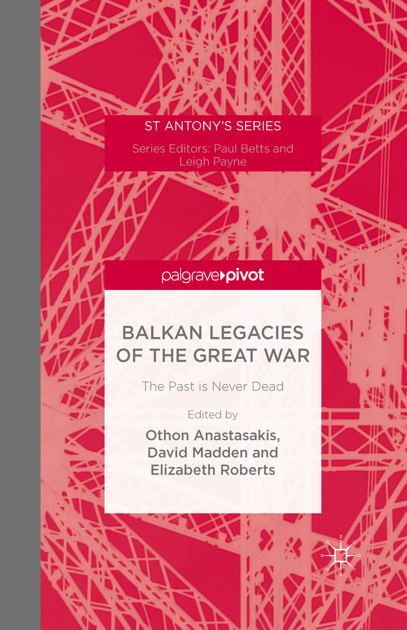 Anastasakis, Othon - Balkan Legacies of the Great War: The Past is Never Dead, e-kirja