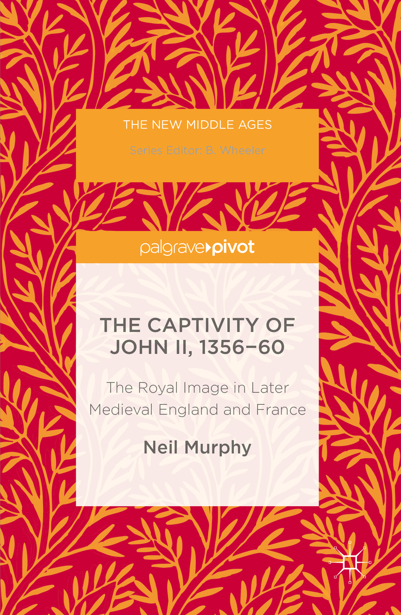 Murphy, Neil - The Captivity of John II, 1356-60, e-bok
