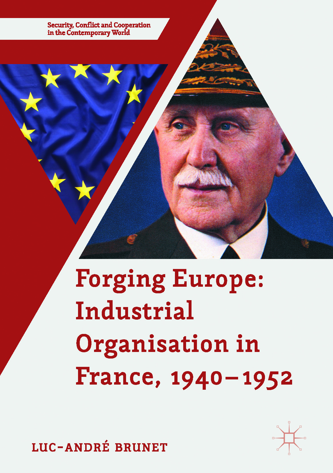 Brunet, Luc-André - Forging Europe: Industrial Organisation in France, 1940–1952, e-kirja