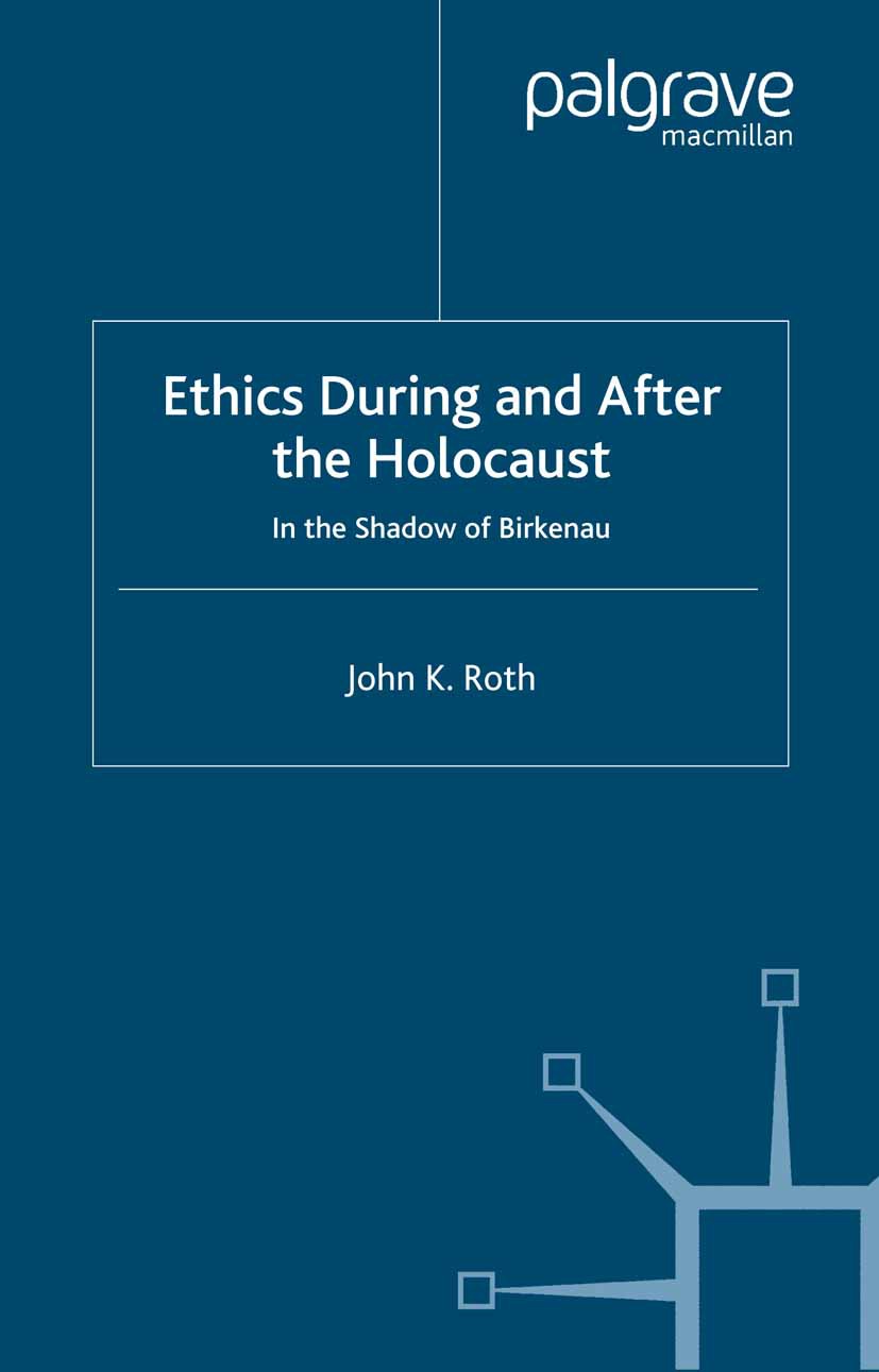 Roth, John K. - Ethics During and After the Holocaust, e-kirja