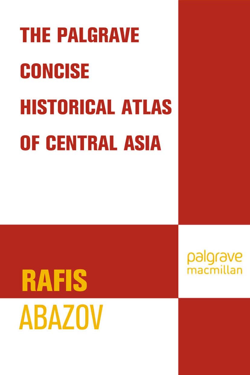 Abazov, Rafis - The Palgrave Concise Historical Atlas of Central Asia, e-bok