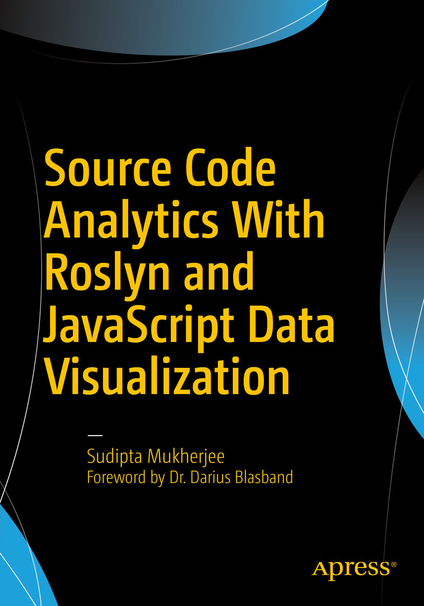 Mukherjee, Sudipta - Source Code Analytics With Roslyn and JavaScript Data Visualization, ebook