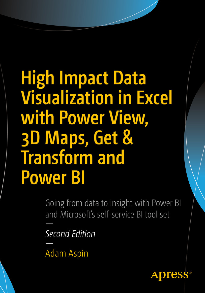 Aspin, Adam - High Impact Data Visualization in Excel with Power View, 3D Maps, Get &amp; Transform and Power BI, ebook