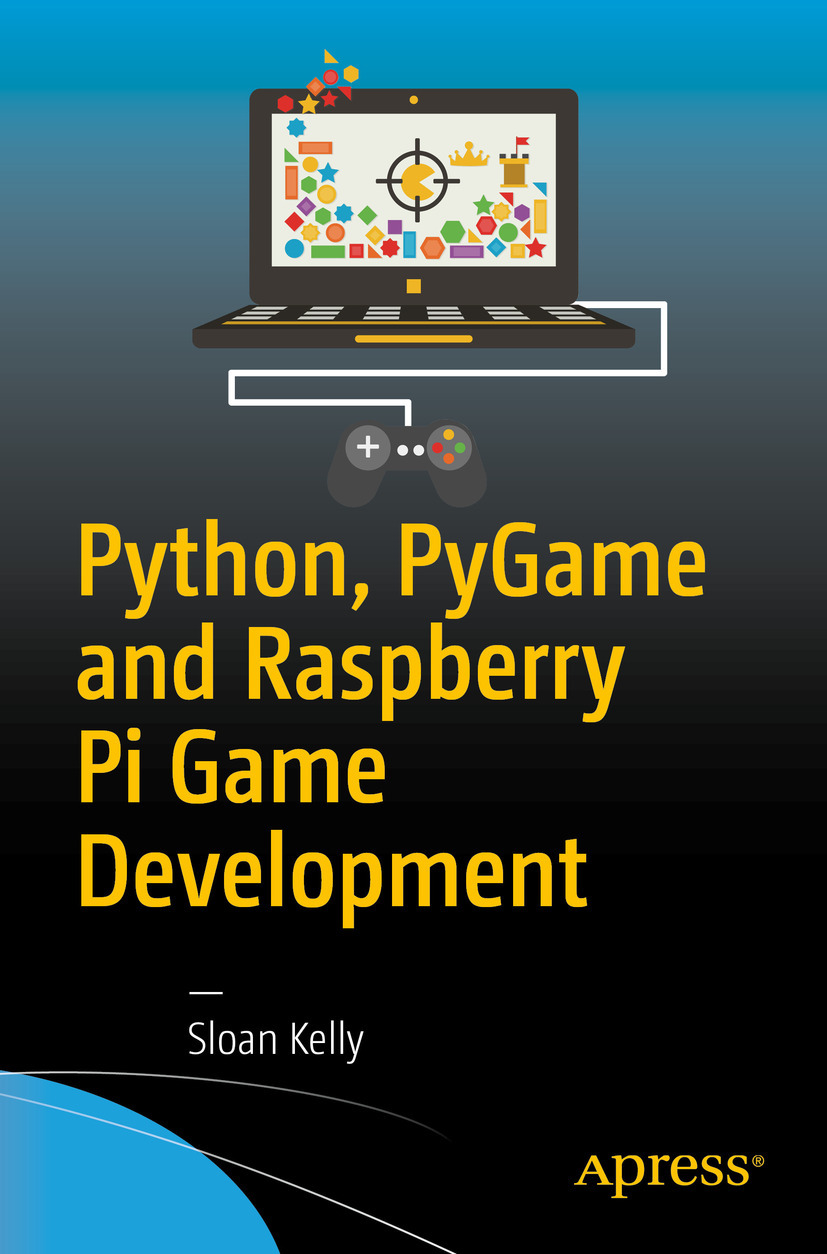 Kelly, Sloan - Python, PyGame and Raspberry Pi Game Development, e-kirja