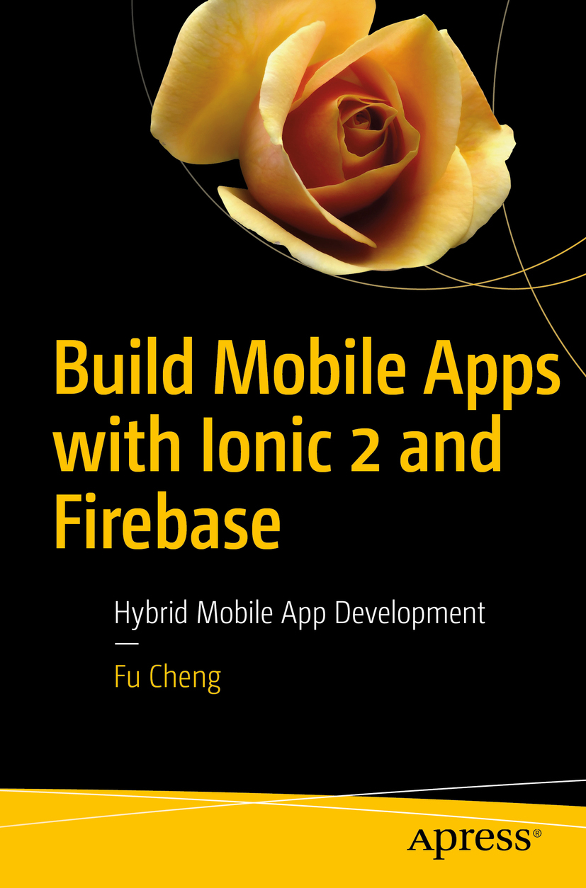 Cheng, Fu - Build Mobile Apps with Ionic 2 and Firebase, ebook