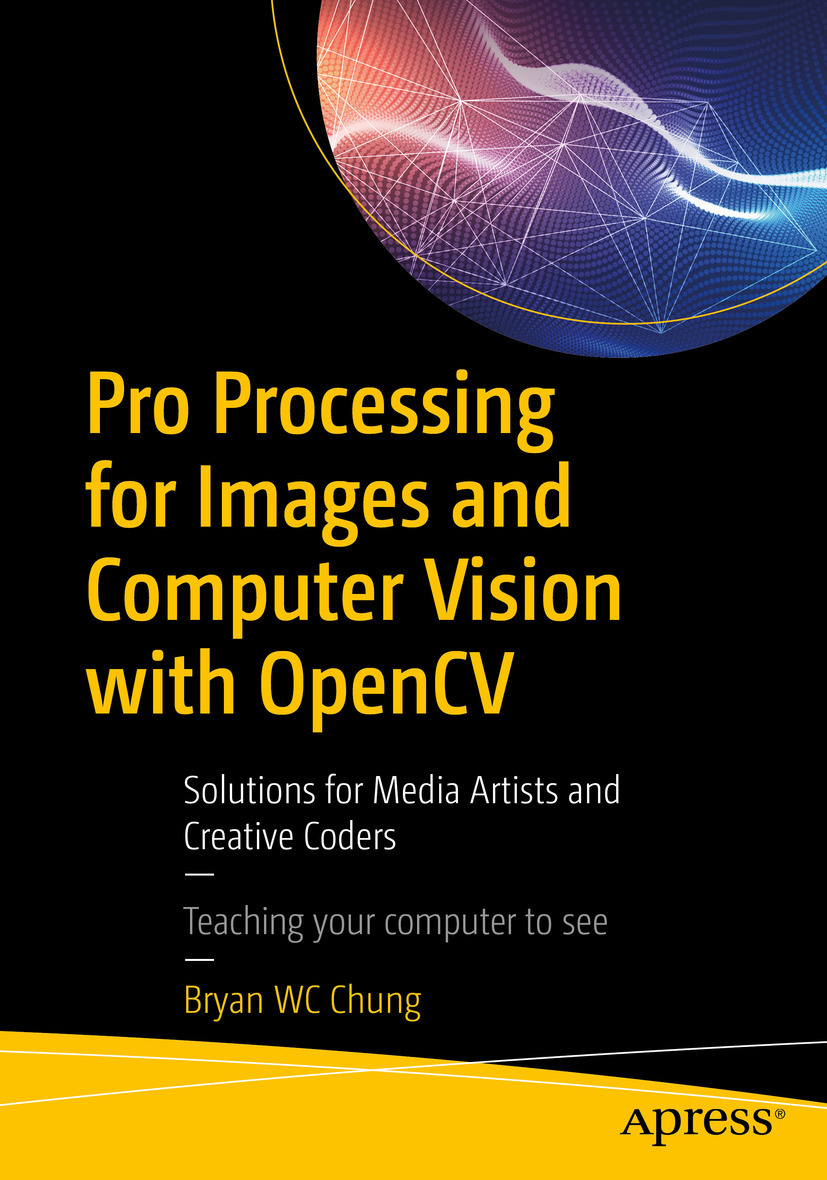 Chung, Bryan WC - Pro Processing for Images and Computer Vision with OpenCV, ebook