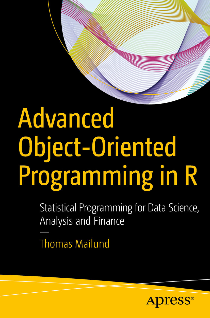 Mailund, Thomas - Advanced Object-Oriented Programming in R, ebook