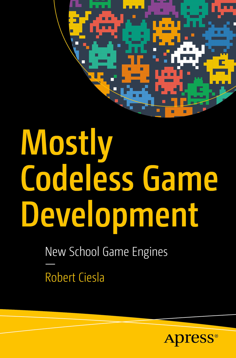 Ciesla, Robert - Mostly Codeless Game Development, ebook