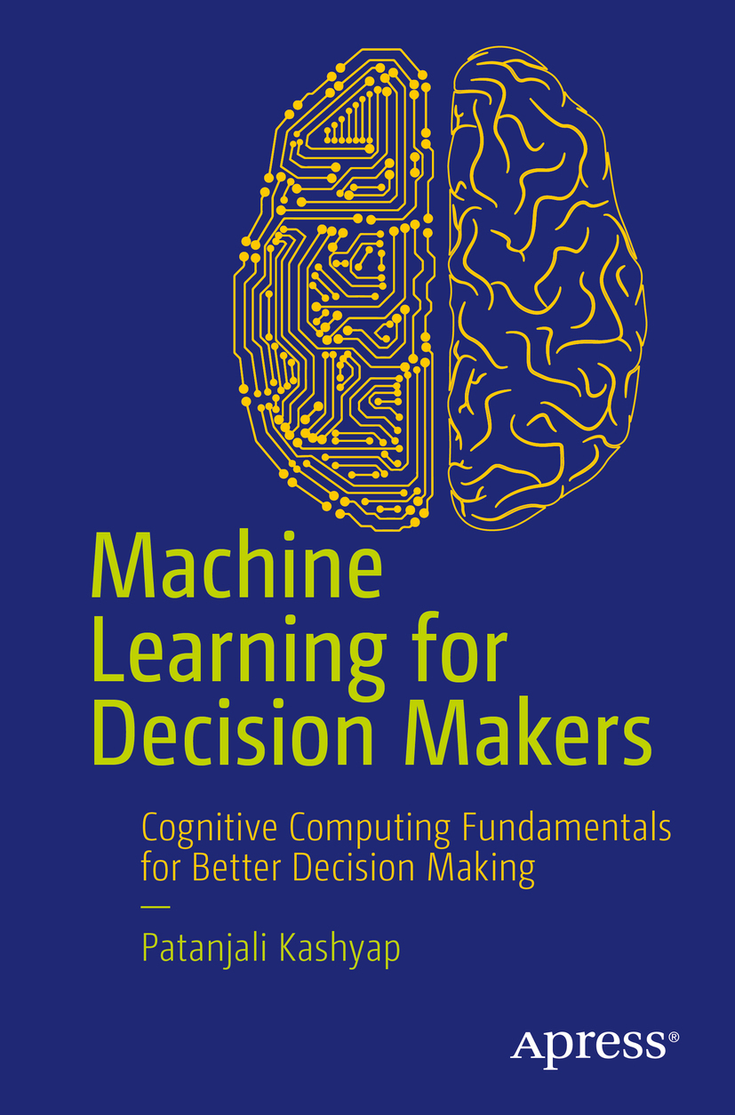 Kashyap, Patanjali - Machine Learning for Decision Makers, e-bok