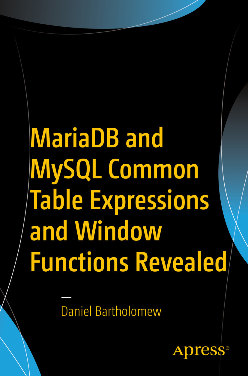 Bartholomew, Daniel - MariaDB and MySQL Common Table Expressions and Window Functions Revealed, e-bok