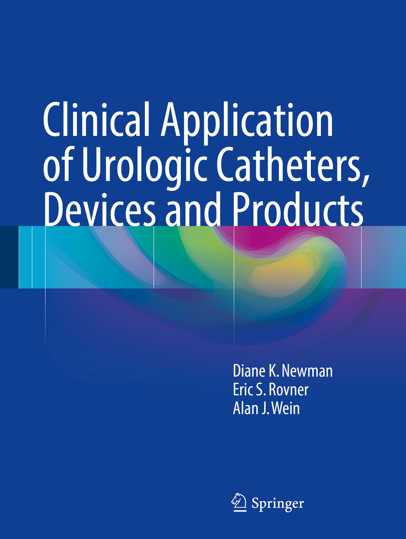 Newman, Diane K. - Clinical Application of Urologic Catheters, Devices and Products, ebook