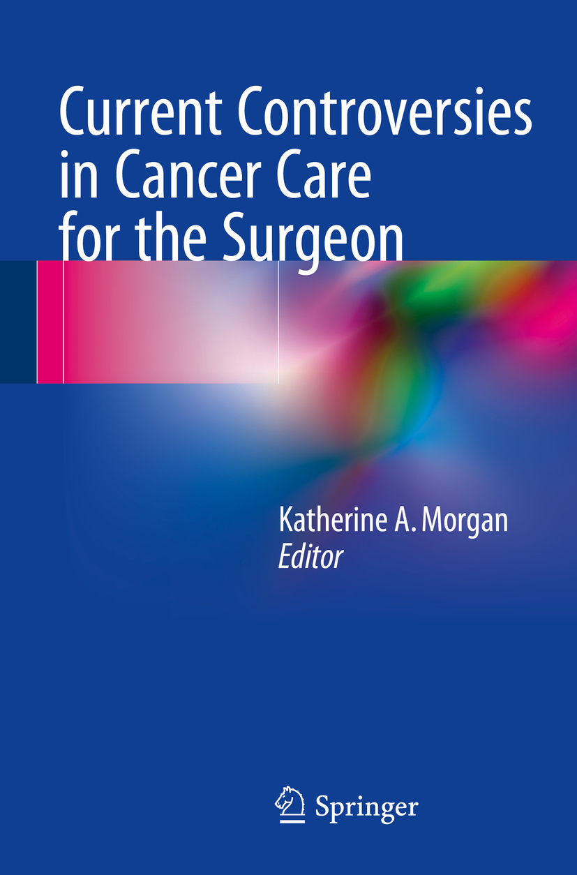 Morgan, Katherine A. - Current Controversies in Cancer Care for the Surgeon, e-kirja