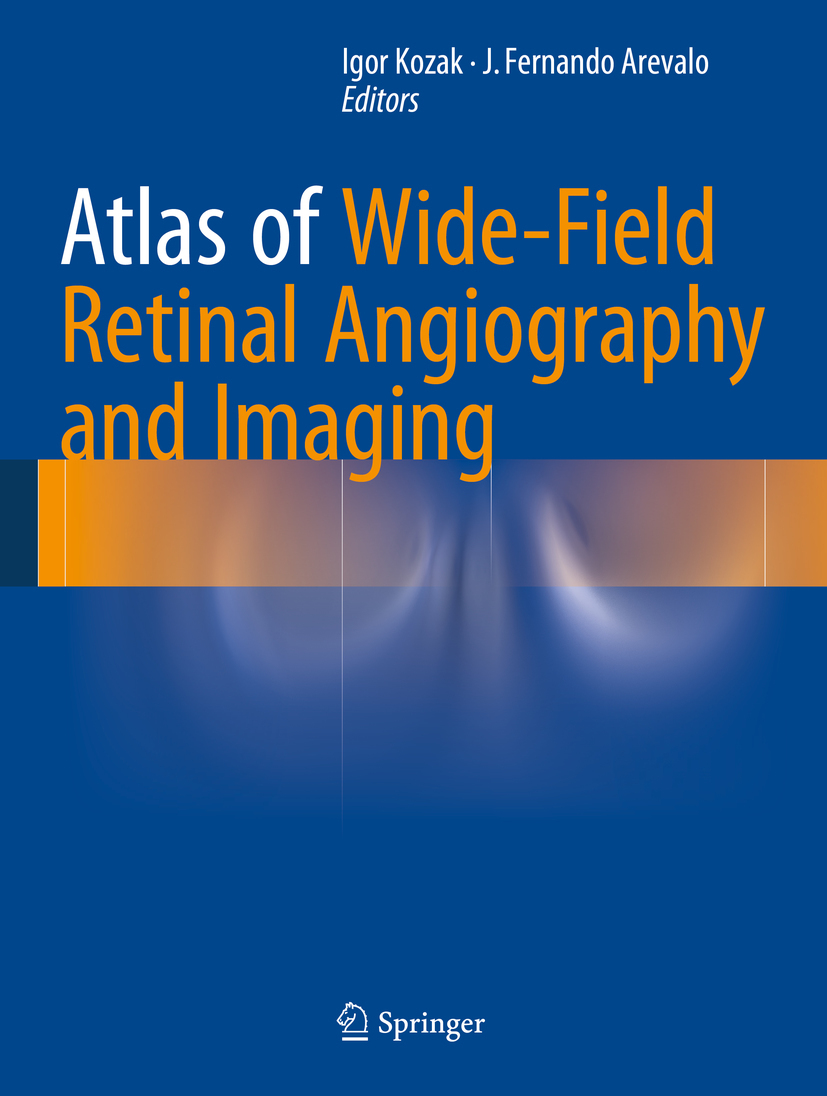 Arevalo, J. Fernando - Atlas of Wide-Field Retinal Angiography and Imaging, ebook