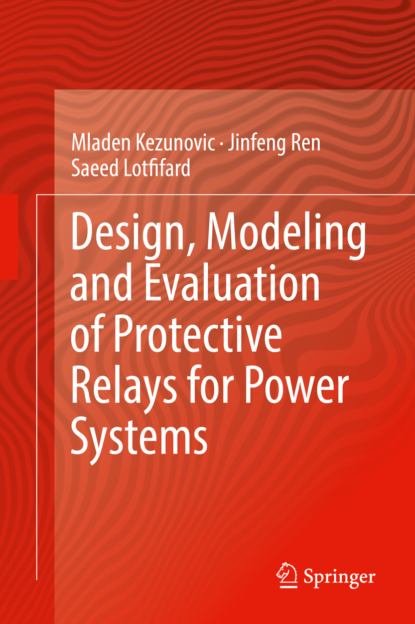 Kezunovic, Mladen - Design, Modeling and Evaluation of Protective Relays for Power Systems, e-bok