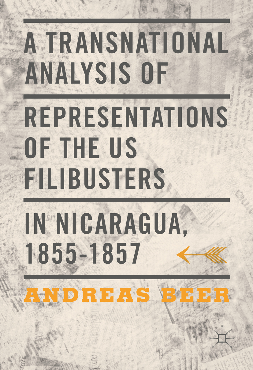 Beer, Andreas - A Transnational Analysis of Representations of the US Filibusters in Nicaragua, 1855-1857, e-bok
