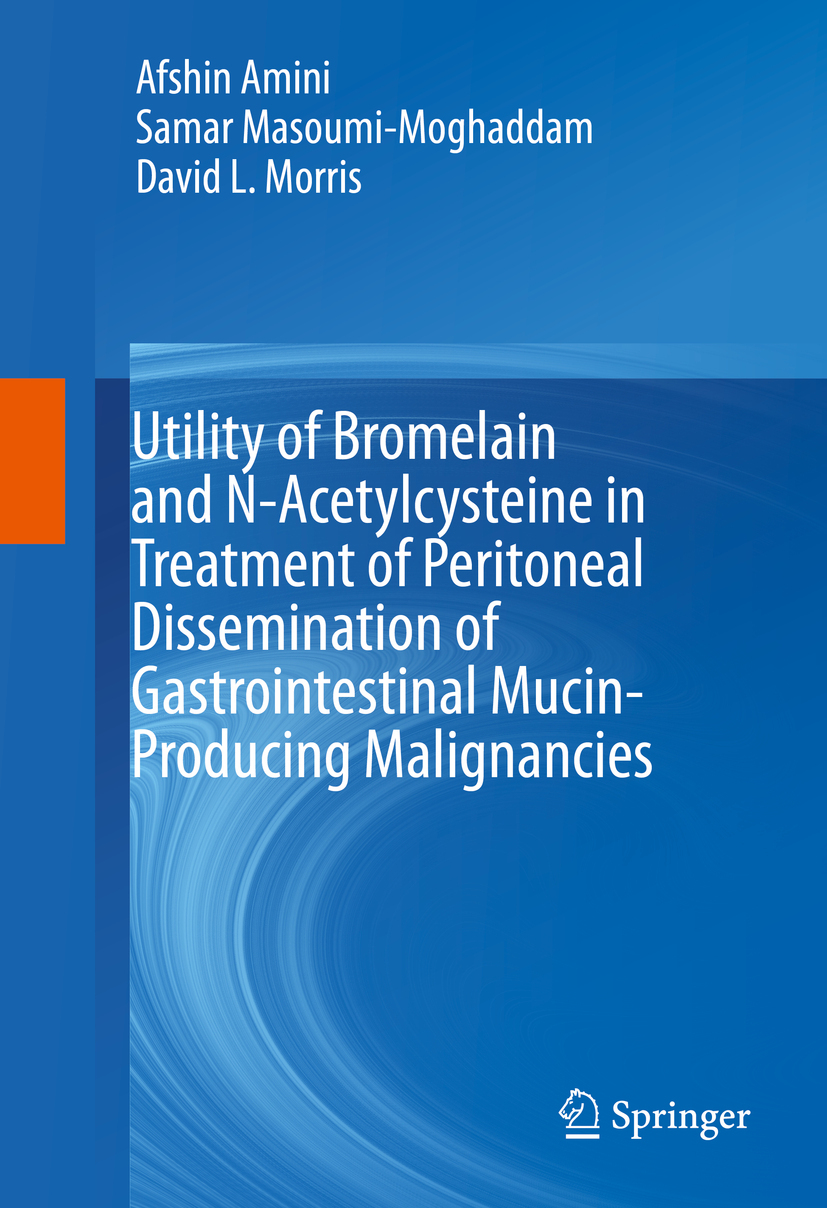 Amini, Afshin - Utility of Bromelain and N-Acetylcysteine in Treatment of Peritoneal Dissemination of Gastrointestinal Mucin-Producing Malignancies, e-kirja