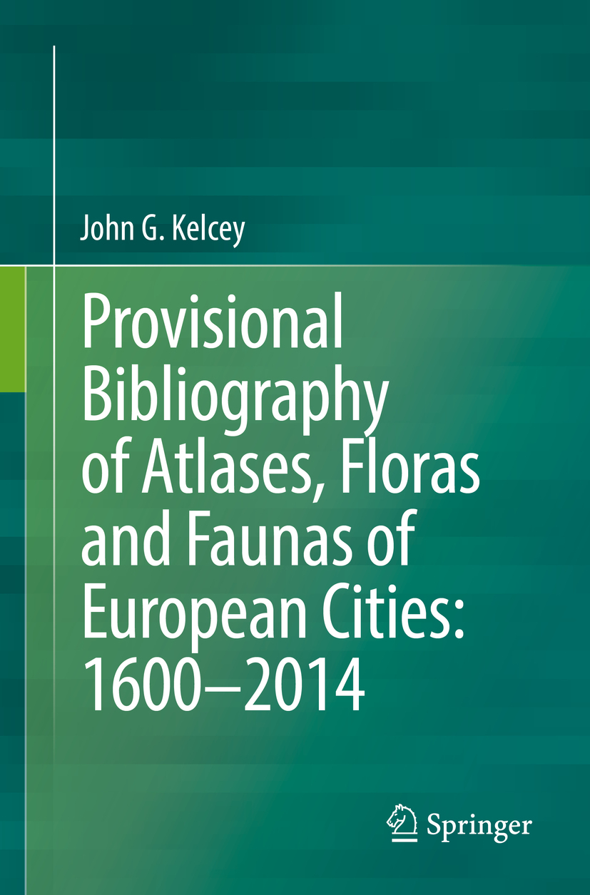 Kelcey, John G. - Provisional Bibliography of Atlases, Floras and Faunas of European Cities: 1600–2014, ebook