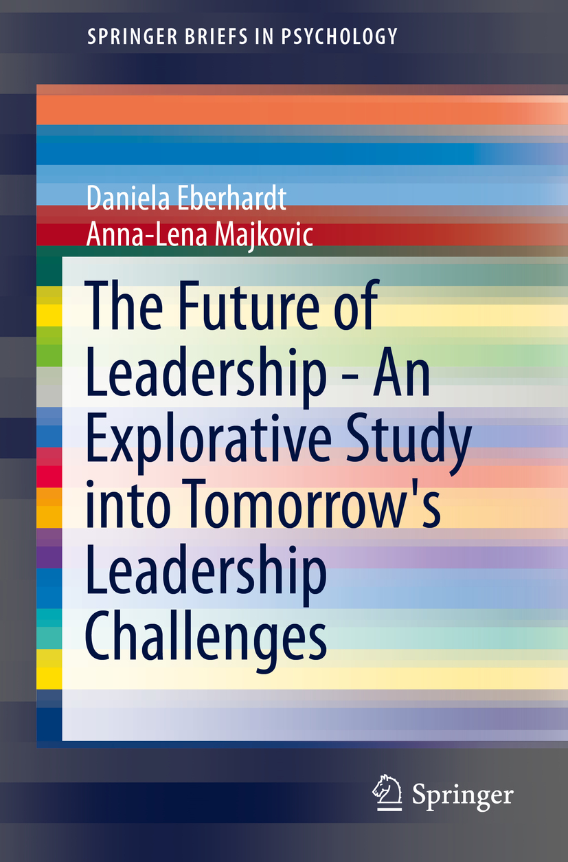 Eberhardt, Daniela - The Future of Leadership - An Explorative Study into Tomorrow's Leadership Challenges, ebook