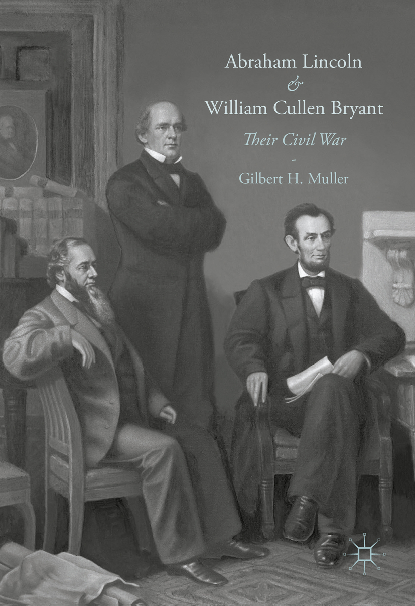 Muller, Gilbert H. - Abraham Lincoln and William Cullen Bryant, e-kirja