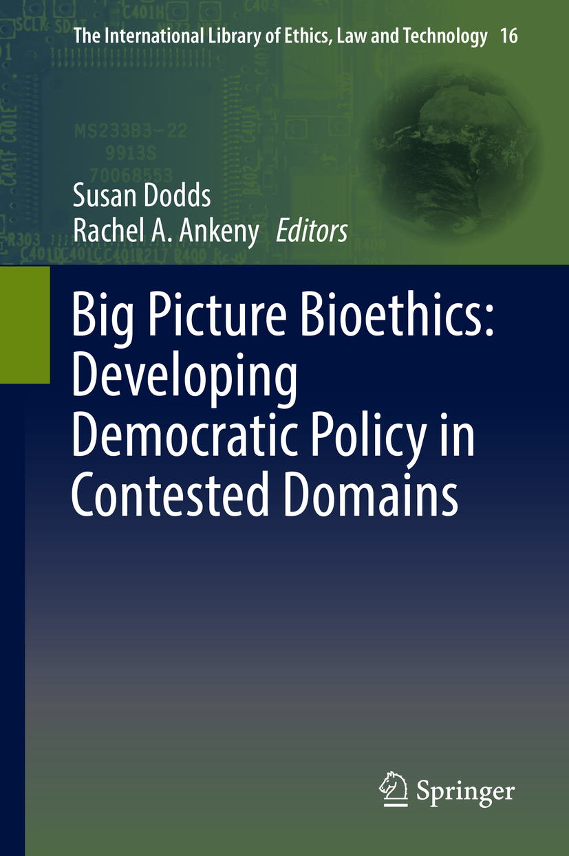 Ankeny, Rachel A. - Big Picture Bioethics: Developing Democratic Policy in Contested Domains, ebook