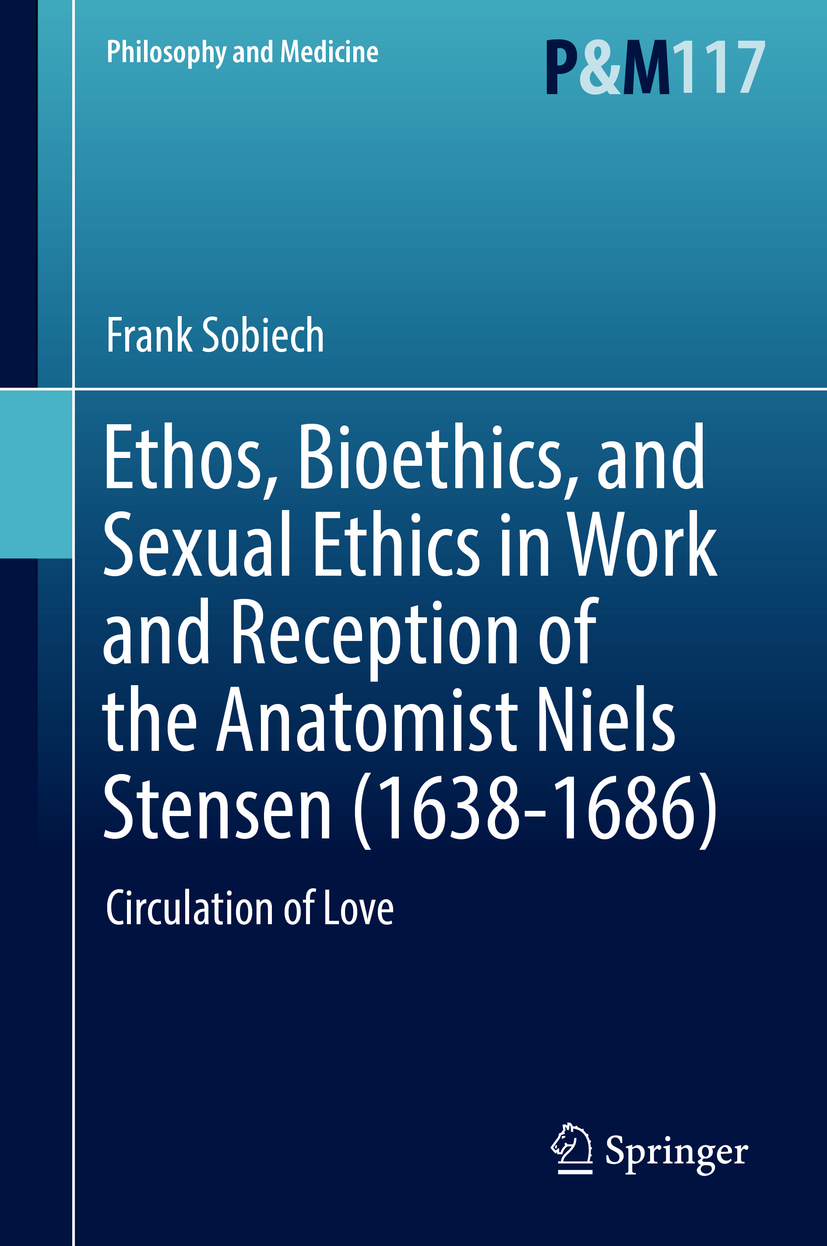Sobiech, Frank - Ethos, Bioethics, and Sexual Ethics in Work and Reception of the Anatomist Niels Stensen (1638-1686), ebook