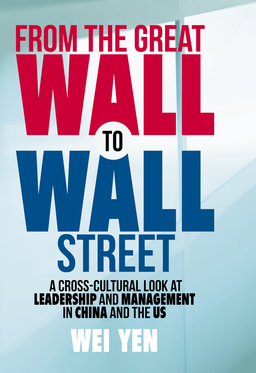 Yen, Wei - From the Great Wall to Wall Street, e-bok