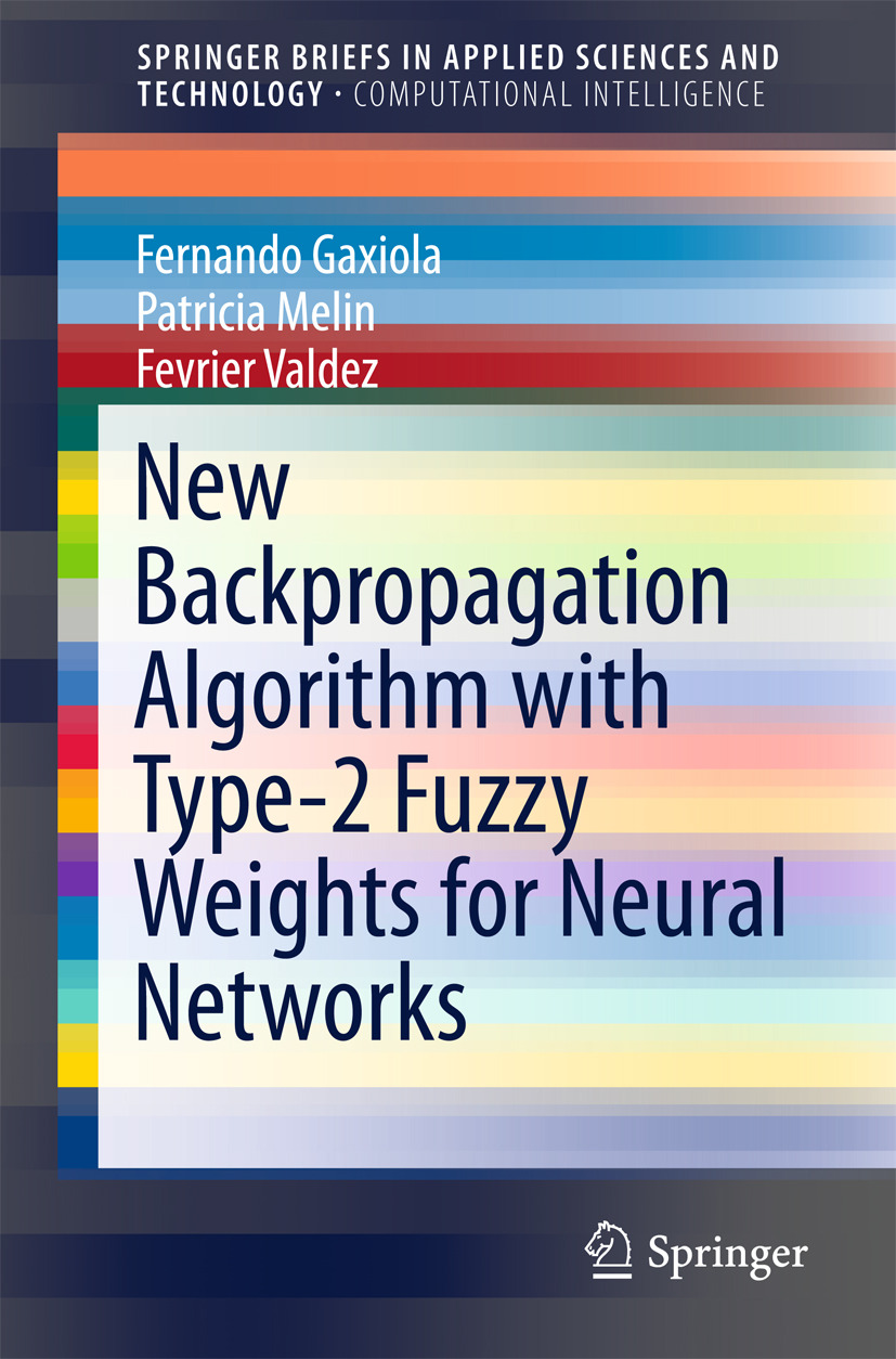 Gaxiola, Fernando - New Backpropagation Algorithm with Type-2 Fuzzy Weights for Neural Networks, ebook