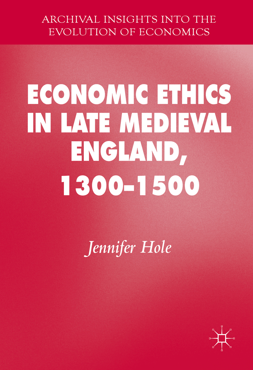 Hole, Jennifer - Economic Ethics in Late Medieval England, 1300–1500, e-bok