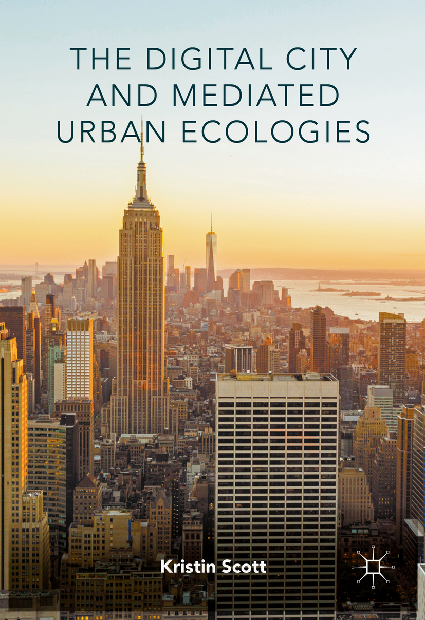 Scott, Kristin - The Digital City and Mediated Urban Ecologies, e-kirja