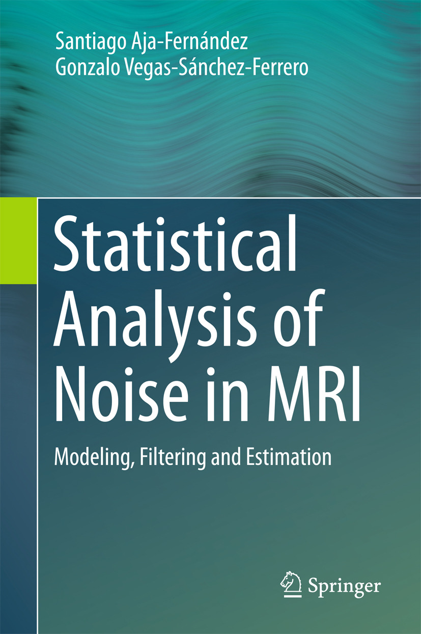 Aja-Fernández, Santiago - Statistical Analysis of Noise in MRI, ebook