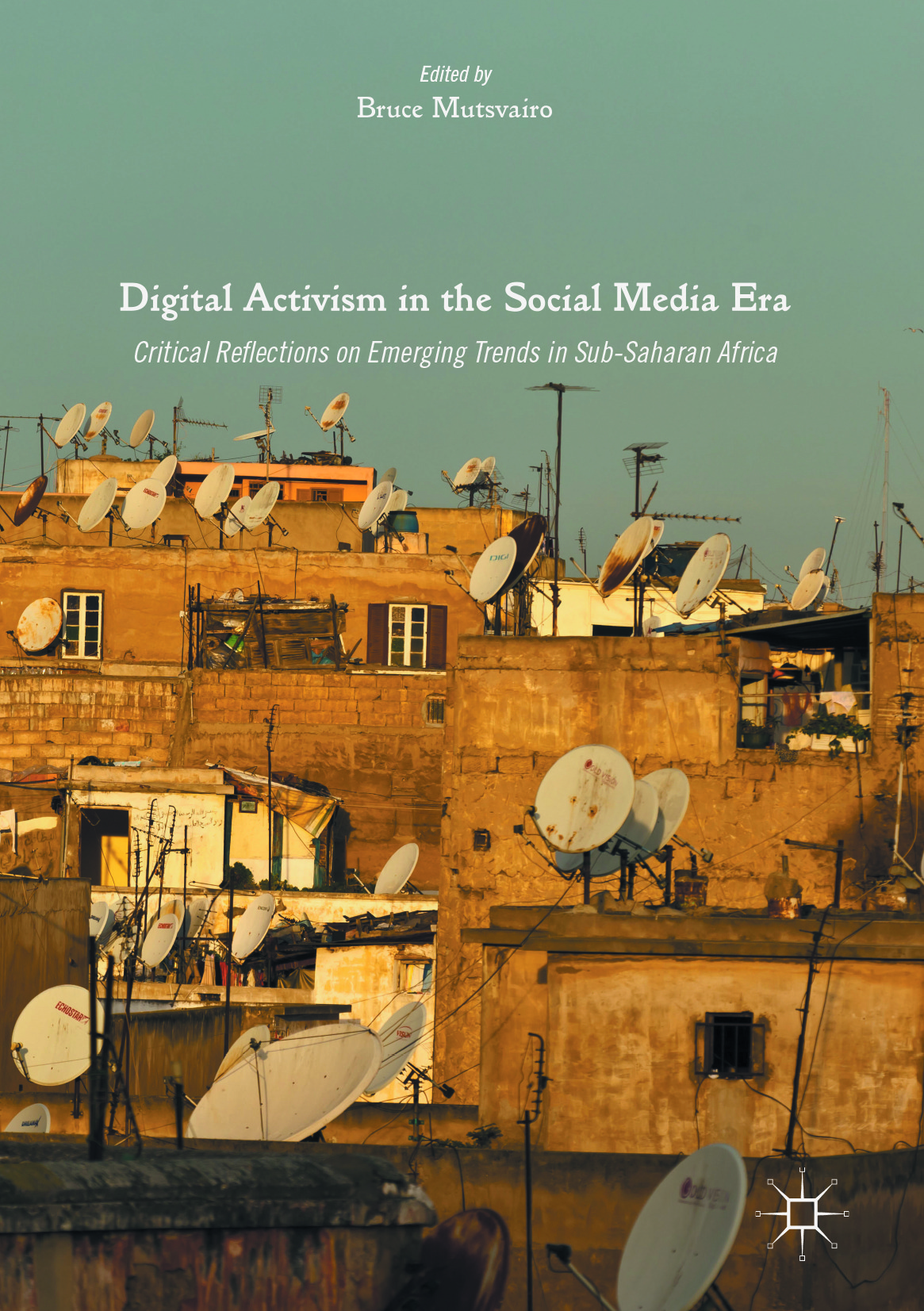 Mutsvairo, Bruce - Digital Activism in the Social Media Era, ebook