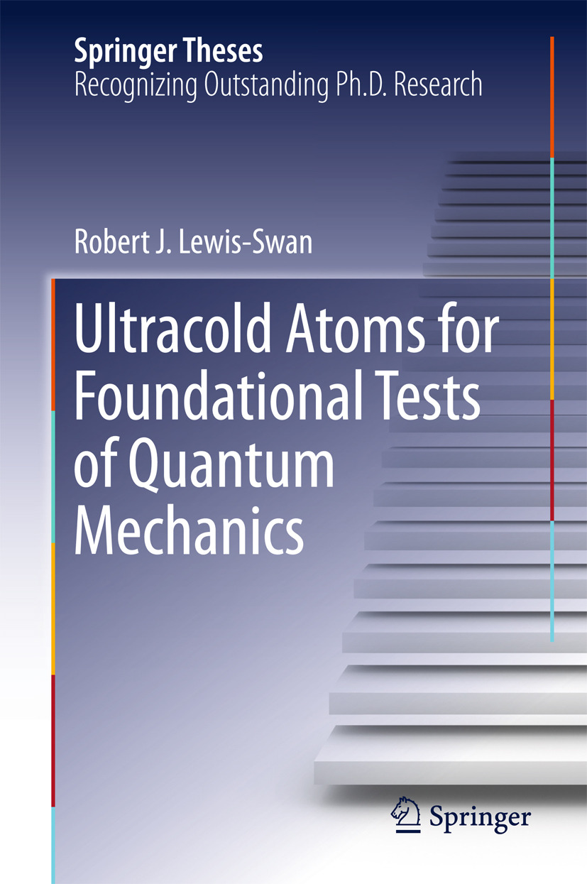 Lewis-Swan, Robert J. - Ultracold Atoms for Foundational Tests of Quantum Mechanics, e-kirja