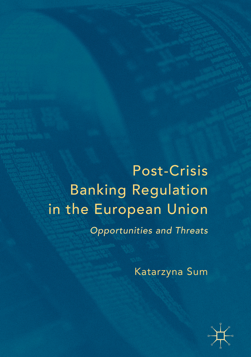 Sum, Katarzyna - Post-Crisis Banking Regulation in the European Union, ebook