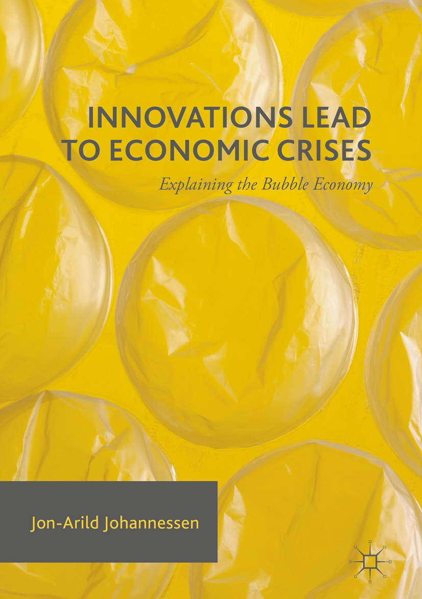 Johannessen, Jon-Arild - Innovations Lead to Economic Crises, e-kirja