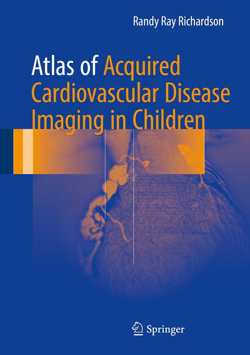 MD, Randy Ray Richardson, - Atlas of Acquired Cardiovascular Disease Imaging in Children, ebook