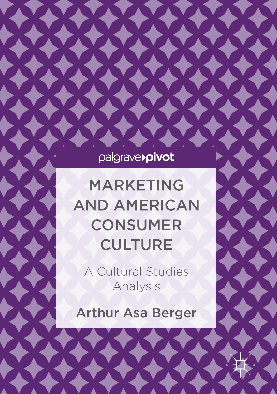 Berger, Arthur Asa - Marketing and American Consumer Culture, e-bok